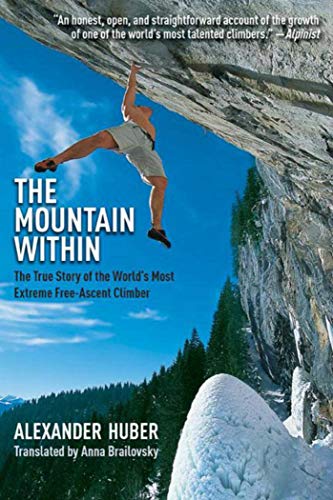 9781628737165: The Mountain Within: The True Story of the World?s Most Extreme Free-Ascent Climber