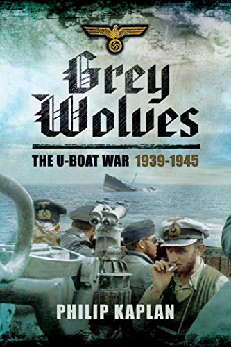 Grey Wolves: The U-Boat War 19391945