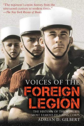 Stock image for Voices of the Foreign Legion: The History of the World's Most Famous Fighting Corps for sale by Wonder Book