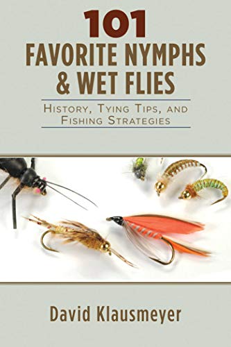 9781628737486: 101 Favorite Nymphs and Wet Flies: History, Tying Tips, and Fishing Strategies