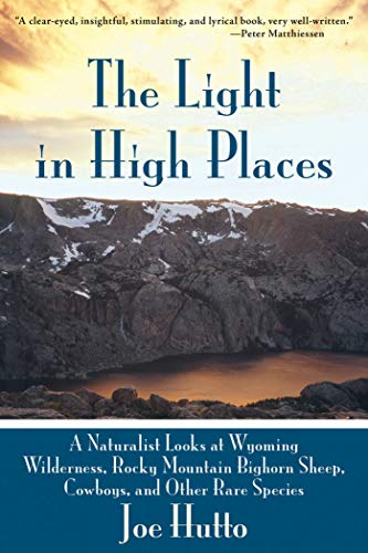 Beispielbild fr The Light in High Places: A Naturalist Looks at Wyoming Wilderness, Rocky Mountain Bighorn Sheep, Cowboys, and Other Rare Species zum Verkauf von BooksRun