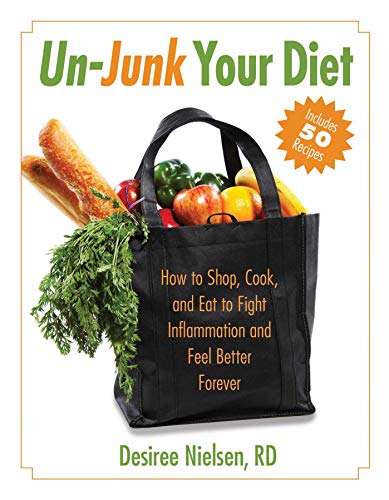 Beispielbild fr Un-Junk Your Diet : How to Shop, Cook, and Eat to Fight Inflammation and Feel Better Forever zum Verkauf von Better World Books