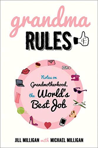 Stock image for Grandma Rules: Notes on Grandmotherhood, the World's Best Job for sale by Half Price Books Inc.