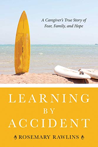 Stock image for Learning by Accident: A Caregiver?s True Story of Fear, Family, and Hope for sale by Book Outpost