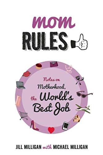 Stock image for Mom Rules: Notes on Motherhood, the World's Best Job for sale by GF Books, Inc.