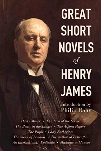 Stock image for Great Short Novels of Henry James: Daisy Miller, The Turn of the Screw, The Beast in the Jungle, The Aspern Papers, The Pupil, Lady Barberina, The . An International Episode, Madame de Mauves for sale by HPB-Ruby