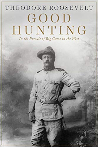 9781628737974: Good Hunting: In Pursuit of Big Game in the West