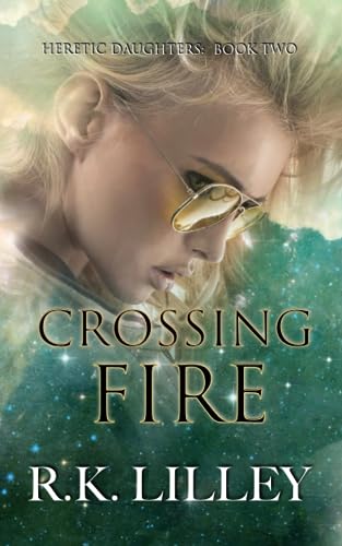 Beispielbild fr Crossing Fire (HERETIC DAUGHTERS) zum Verkauf von GF Books, Inc.