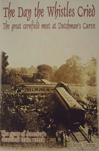 Beispielbild fr The Day the Whistles Cried: The Great Cornfield Meet at Dutchman's Cuve zum Verkauf von ThriftBooks-Atlanta