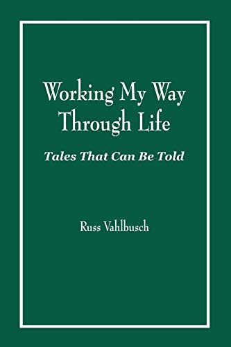 Stock image for Working My Way Through Life: Tales That Can Be Told for sale by Michael Knight, Bookseller