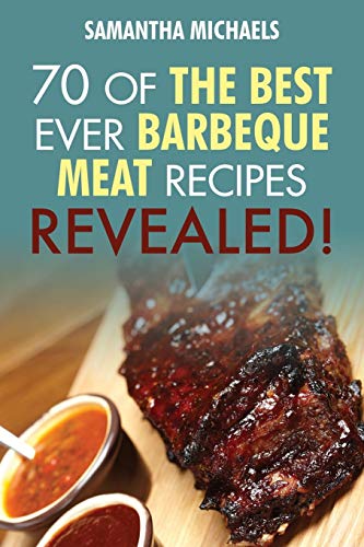 Beispielbild fr Barbecue Cookbook: 70 Time Tested Barbecue Meat Recipes.Revealed! zum Verkauf von SecondSale