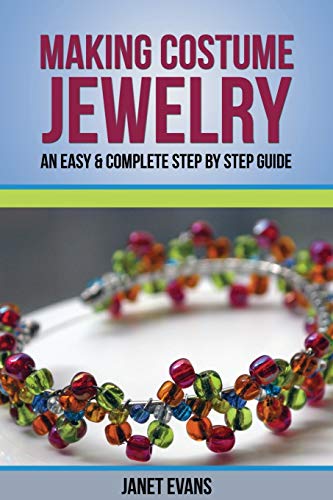 9781628840261: Making Costume Jewelry: An Easy & Complete Step by Step Guide