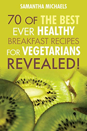 Stock image for Vegan Cookbooks: 70 of the Best Ever Healthy Breakfast Recipes for Vegetarians.Revealed! for sale by ThriftBooks-Atlanta