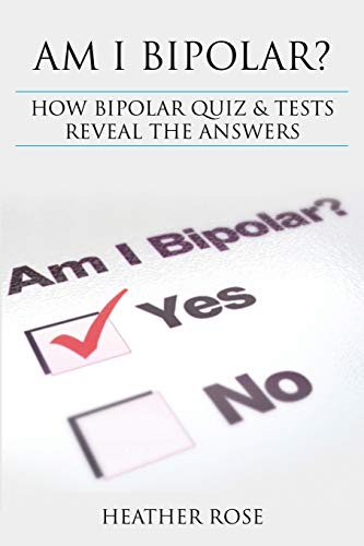 Stock image for Am I Bipolar ?: How Bipolar Quiz & Tests Reveal The Answers for sale by GF Books, Inc.