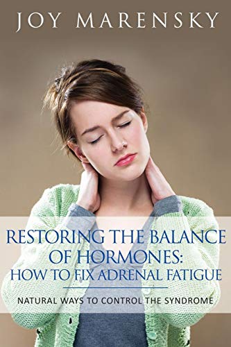 Beispielbild fr Restoring the Balance of Hormones: How to Fix Adrenal Fatigue: Natural Ways to Control the Syndrome zum Verkauf von ThriftBooks-Atlanta