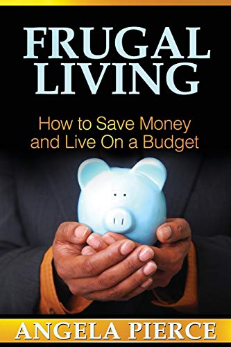 Beispielbild fr Frugal Living How to Save Money and Live on a Budget zum Verkauf von PBShop.store US