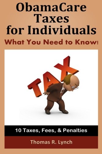 Beispielbild fr ObamaCare Taxes for Individuals: What You Need to Know! zum Verkauf von Revaluation Books