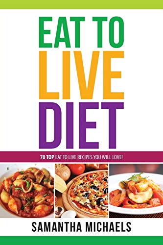 Stock image for Eat To Live Diet Reloaded : 70 Top Eat To Live Recipes You Will Love! for sale by HPB-Diamond