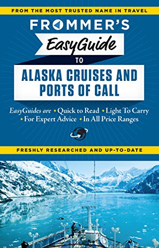 9781628870961: Frommer's EasyGuide to Alaska Cruises and Ports of Call (Easy Guides)