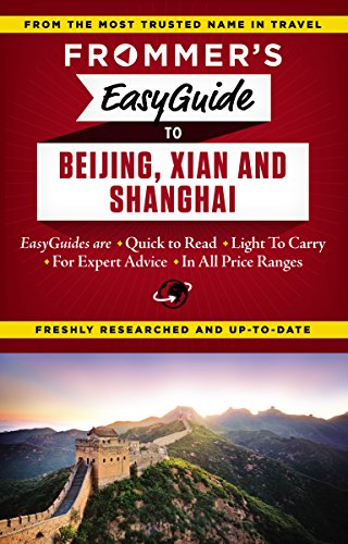 9781628871708: Frommer's EasyGuide to Beijing, Xian and Shanghai (Easy Guides)
