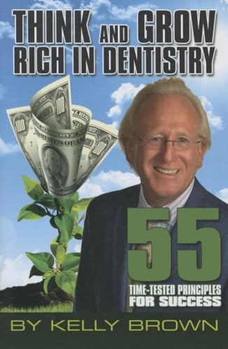 9781628901061: Think and Grow Rich in Dentistry: 55 Time-Tested Principles for Success