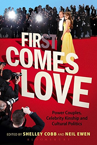 9781628921229: First Comes Love: Power Couples, Celebrity Kinship, and Cultural Politics