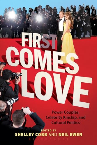 9781628921229: First Comes Love: Power Couples, Celebrity Kinship and Cultural Politics