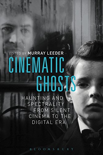 9781628922141: Cinematic Ghosts: Haunting and Spectrality from Silent Cinema to the Digital Era