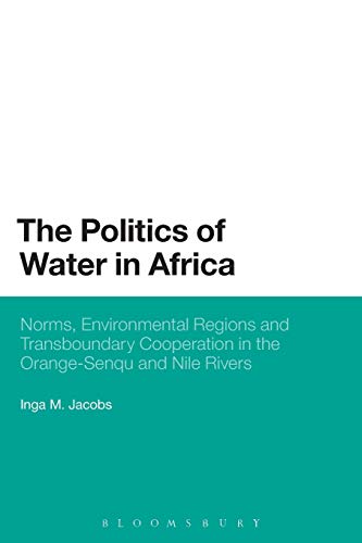 9781628922905: The Politics of Water in Africa: Norms, Environmental Regions And Transboundary Cooperation In The Orange-Senqu And Nile Rivers