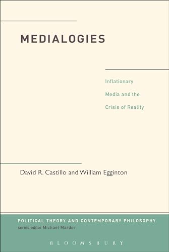 Beispielbild fr Medialogies: Reading Reality in the Age of Inflationary Media (Political Theory and Contemporary Philosophy) zum Verkauf von SecondSale