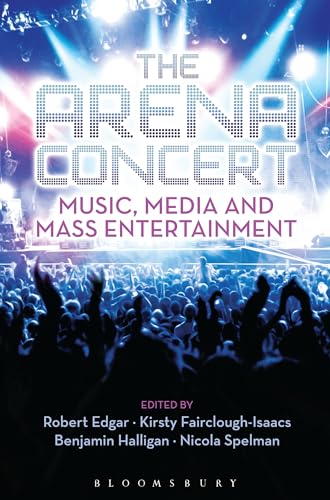 Imagen de archivo de The Arena Concert: Music, Media and Mass Entertainment a la venta por HPB-Emerald