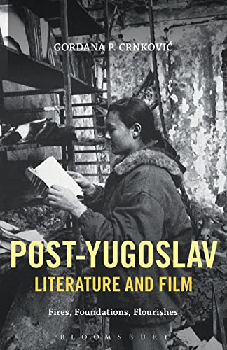 Beispielbild fr PostYugoslav Literature and Film Fires, Foundations, Flourishes zum Verkauf von PBShop.store US