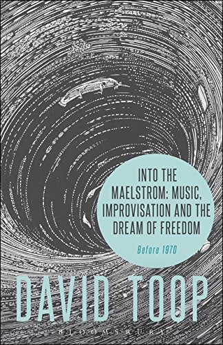 Beispielbild fr Into the Maelstrom: Music, Improvisation and the Dream of Freedom: Before 1970 zum Verkauf von GoldenWavesOfBooks