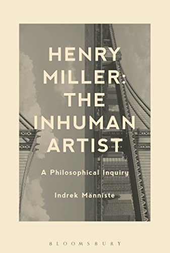 Beispielbild fr Henry Miller: The Inhuman Artist: A Philosophical Inquiry zum Verkauf von Chiron Media
