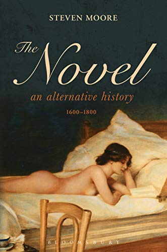 

The Novel: An Alternative History, 1600-1800 [Soft Cover ]