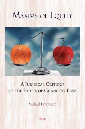 

Maxims of Equity: A Juridical Critique of the Ethics of Equity Law in Great Britain