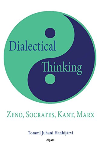 9781628941241: Dialectical Thinking: Zeno, Socrates, Kant, Marx