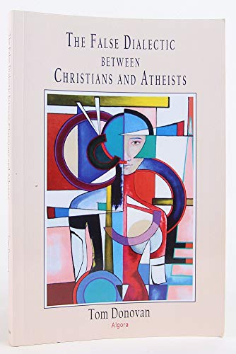 Beispielbild fr The False Dialectic Between Christians and Atheists zum Verkauf von Books From California