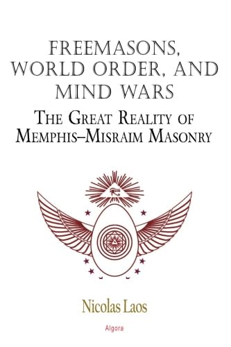 Stock image for Freemasons, World Order, and Mind Wars: The Great Reality of Memphis-Misraim Masonry for sale by SecondSale