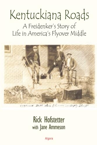 Stock image for Kentuckiana Roads: A Freidenker's Story of Life in America's Flyover Middle for sale by ThriftBooks-Atlanta