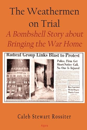 Stock image for The Weathermen On Trial: A Bombshell Story About Bringing the War Home for sale by Wonder Book