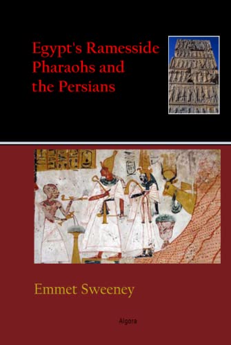 Stock image for Egypt*s Ramesside Pharaohs and the Persians: (Vol. 4, Ages in Alignment Series, Second and revised edition) (Ages in Alignment, 4) for sale by dsmbooks