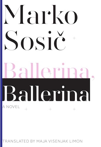 Ballerina, Ballerina: A Novel - Sosic, Marko