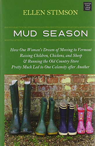 Stock image for Mud Season : How One Woman's Dream of Moving to Vermont, Raising Children for sale by Better World Books