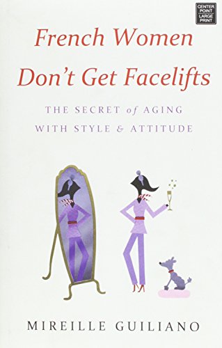 Stock image for French Women Don't Get Facelifts : The Secret of Aging with Style and Attitude for sale by Better World Books: West