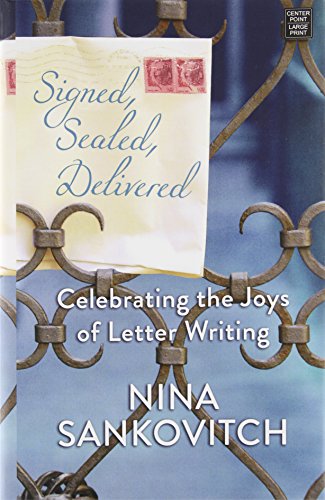 Imagen de archivo de Signed, Sealed, Delivered: Celebrating the Joys of Letter Writing a la venta por ThriftBooks-Dallas