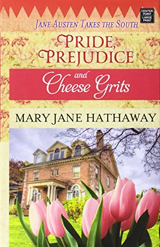 Stock image for Pride, Prejudice and Cheese Grits : Jane Austen Takes the South for sale by Better World Books