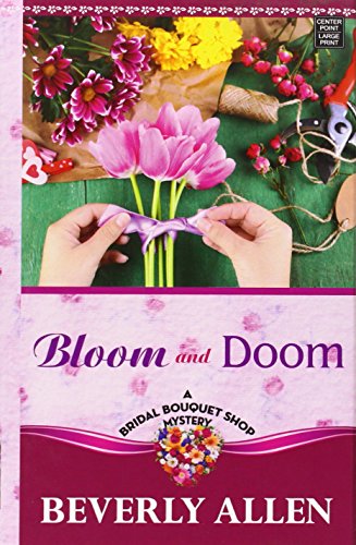 9781628992472: Bloom and Doom (Bridal Bouquet Shop Mystery (Center Point))
