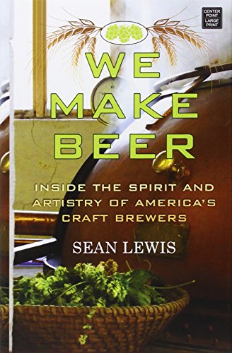 Beispielbild fr We Make Beer : Inside the Spirit and Artistry of America's Craft Brewers zum Verkauf von Better World Books
