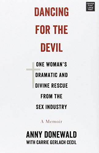 Stock image for Dancing for the Devil: One Woman's Dramatic and Divine Rescue from the Sex Industry for sale by Brickyard Books